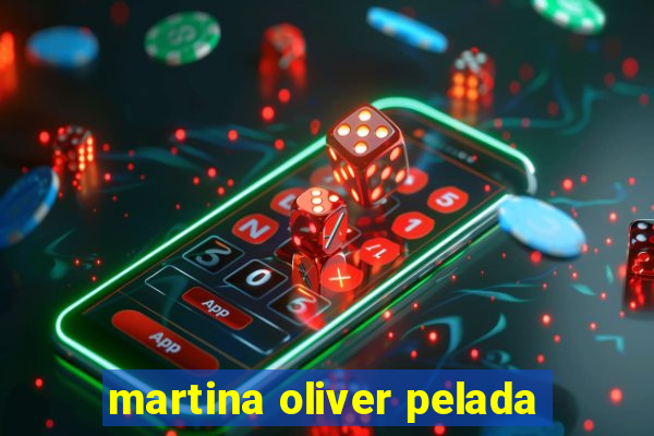 martina oliver pelada